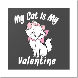 My Cat is my valentine Posters and Art